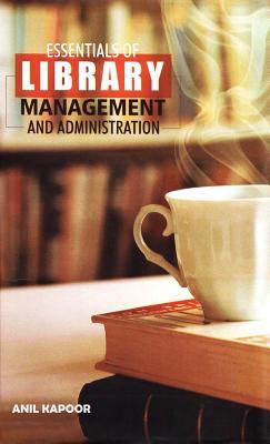 Read Online Essentials of Library Management and Administration - Anil Kapoor | ePub