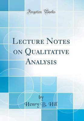 Full Download Lecture Notes on Qualitative Analysis (Classic Reprint) - Henry B. Hill file in ePub