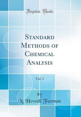 Read Online Standard Methods of Chemical Analysis, Vol. 1 (Classic Reprint) - N Howell Furman file in ePub