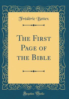 Read The First Page of the Bible (Classic Reprint) - Frederic Bettex | ePub