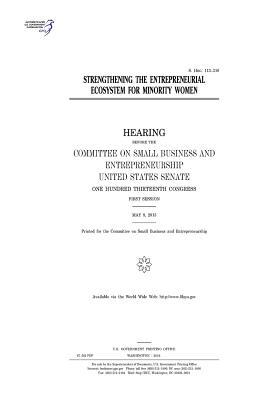 Read Online Strengthening the Entrepreneurial Ecosystem for Minority Women - U.S. Congress file in ePub