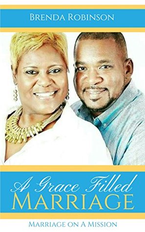 Full Download A Grace Filled Marriage: Marriage on A Mission - Brenda Robinson | ePub