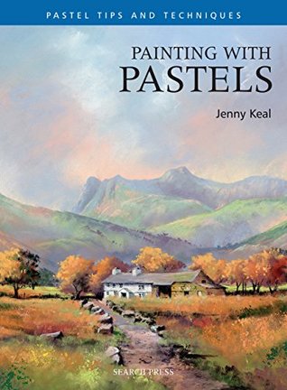 Read Online Painting with Pastels (Pastel Painting Tips & Techniques) - Jenny Keal file in PDF