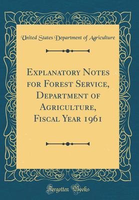 Read Explanatory Notes for Forest Service, Department of Agriculture, Fiscal Year 1961 (Classic Reprint) - U.S. Department of Agriculture file in ePub