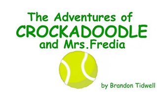 Full Download The Adventures of Crockadoodle and Mrs. Fredia - Brandon Tidwell file in ePub