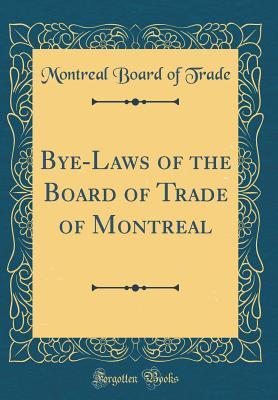 Full Download Bye-Laws of the Board of Trade of Montreal (Classic Reprint) - Montreal Board of Trade file in ePub