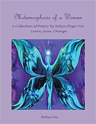 Full Download Metamorphosis of a Woman: A Collection of Poetry - Bettye Fox file in ePub