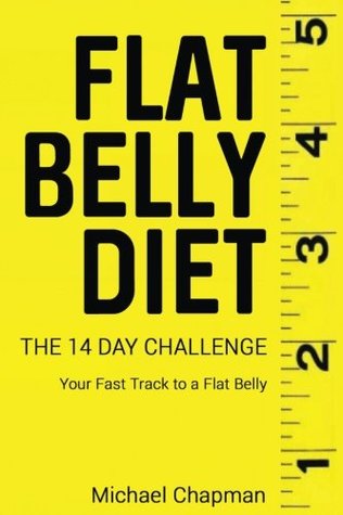 Full Download Flat Belly Diet: The 14 Day Challenge - Flat Belly Diet Cookbook: Flat Belly Diet for Women, Flat Belly Diet for Men, Flat Belly Recipes, Eat  Belly, Flat Belly, Flat Belly Diet: Volume 1 - Michael Chapman | PDF