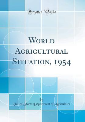 Download World Agricultural Situation, 1954 (Classic Reprint) - U.S. Department of Agriculture file in PDF