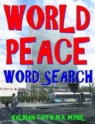 Full Download World Peace Word Search: 133 Extra Large Print Inspirational Themed Puzzles - Kalman Toth M a M Phil file in PDF