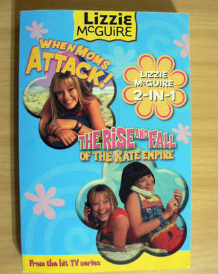 Read Lizzie McGuire: When Moms Attack!   The Rise and Fall of the Kate Empire 2-IN-1 - Kim Ostrow | PDF