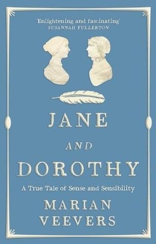Full Download Jane and Dorothy: A True Tale of Sense and Sensibility - Marian Veevers file in PDF