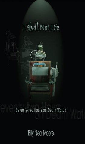 Download I Shall Not Die: Seventy-Two Hours on Death Watch - Billy Neal Moore | ePub