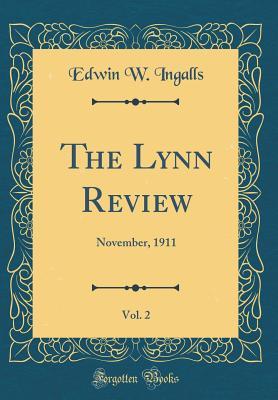 Download The Lynn Review, Vol. 2: November, 1911 (Classic Reprint) - Edwin W. Ingalls | PDF