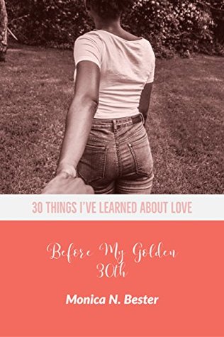 Full Download 30 Things I've Learned About Love: Before my Golden 30th Birthday - Monica Bester | ePub
