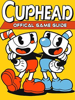 Read CUPHEAD GUIDE & GAME WALKTHROUGH, TIPS, TRICKS, AND MORE! - Eric Book | ePub