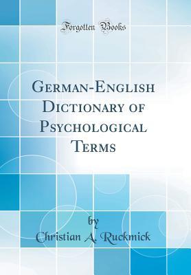 Read Online German-English Dictionary of Psychological Terms (Classic Reprint) - Christian a Ruckmick file in ePub