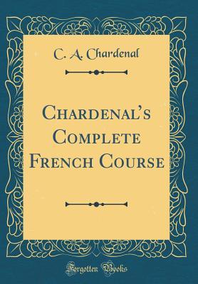 Full Download Chardenal's Complete French Course (Classic Reprint) - C.A. Chardenal file in PDF