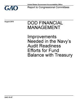 Download Dod Financial Management: Improvements Needed in the Navy's Audit Readiness Efforts for Fund Balance with Treasury - U.S. Government Accountability Office | PDF
