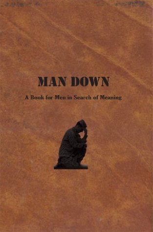 Full Download Man Down: A Book for Men in Search of Meaning - Kevin Buhler file in ePub