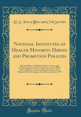 Download National Institutes of Health Minority Hiring and Promotion Policies: Hearing Before the Subcommittee on Oversight and Investigations of the Committee on Post Office and Civil Service, House of Representatives, One Hundred Third Congress, First Session, J - U S Post Office and Civil Service | ePub