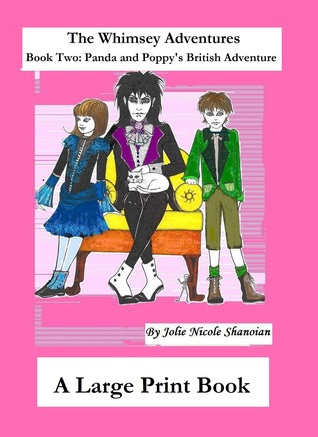 Read (A Large Print Book) The Whimsey Adventures, Book Two: Panda and Poppy's British Adventure - Jolie Nicole Shanoian | ePub