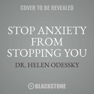 Read Online Stop Anxiety from Stopping You: The Breakthrough Program for Conquering Panic and Social Anxiety - Helen Odessky | ePub