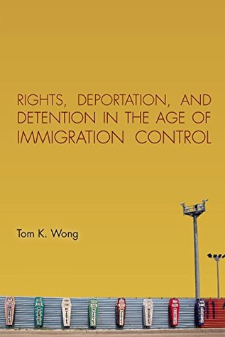 Download Rights, Deportation, and Detention in the Age of Immigration Control - Tom K. Wong file in PDF