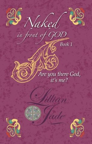 Read Naked in front of GOD Are you there God, it's me? - Lillian Jade | PDF