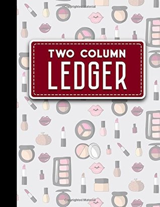 Full Download Two Column Ledger: Accounting Journal Entries, Daily Bookkeeping Ledger, Ledger Sheets, Cute Cosmetic Makeup Cover, 8.5 x 11, 100 pages (Volume 40) - Moito Publishing file in ePub