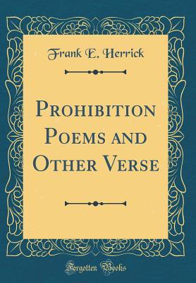 Read Online Prohibition Poems and Other Verse (Classic Reprint) - Frank E. Herrick file in PDF