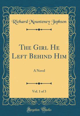 Download The Girl He Left Behind Him, Vol. 1 of 3: A Novel (Classic Reprint) - Richard Mounteney Jephson | ePub