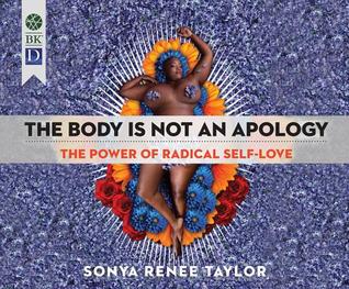 Read Online The Body Is Not an Apology: The Power of Radical Self-Love - Sonya Renee Taylor | ePub
