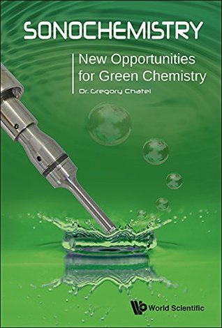 Read Sonochemistry:New Opportunities for Green Chemistry - Gregory Chatel file in PDF
