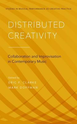 Read Distributed Creativity: Collaboration and Improvisation in Contemporary Music - Eric F Clarke file in ePub