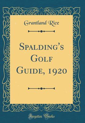 Full Download Spalding's Golf Guide, 1920 (Classic Reprint) - Grantland Rice file in ePub