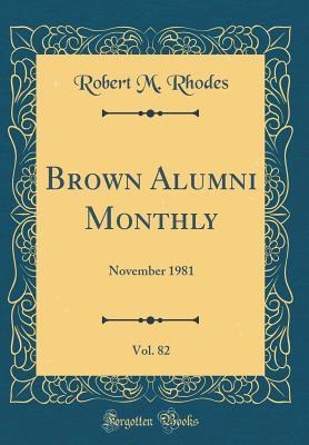 Read Online Brown Alumni Monthly, Vol. 82: November 1981 (Classic Reprint) - Robert M Rhodes file in ePub