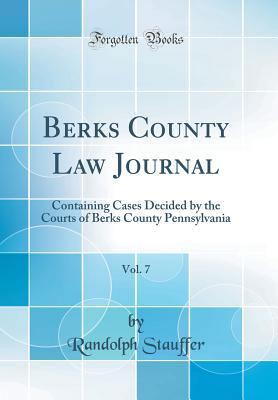 Full Download Berks County Law Journal, Vol. 7: Containing Cases Decided by the Courts of Berks County Pennsylvania (Classic Reprint) - Randolph Stauffer | ePub