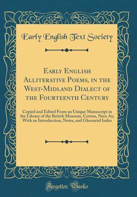 Read Online Early English Alliterative Poems, in the West-Midland Dialect of the Fourteenth Century: Copied and Edited from an Unique Manuscript in the Library of the British Museum, Cotton, Nero Ax; With an Introduction, Notes, and Glossarial Index - Early English Text Society file in PDF