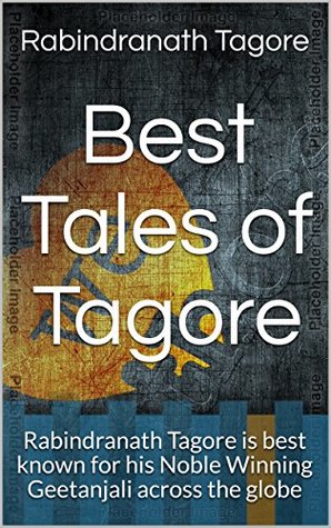 Download Best Tales of Tagore (Annotated): Rabindranath Tagore is best known for his Noble Winning Geetanjali across the globe - Rabindranath Tagore | ePub