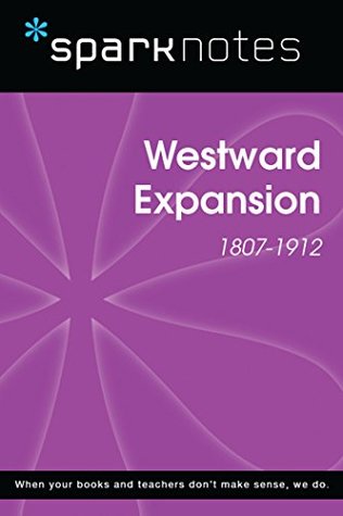 Read Westward Expansion (1807-1912) (SparkNotes History Note) - SparkNotes | PDF