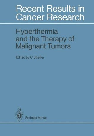 Full Download Hyperthermia and the Therapy of Malignant Tumors (Recent Results in Cancer Research) - Christian Streffer file in ePub