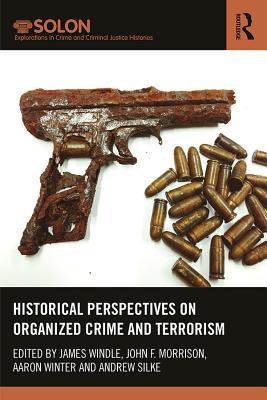 Full Download Historical Perspectives on Organized Crime and Terrorism - James Windle file in PDF