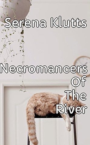 Download Necromancers Of The River - Shields Of The South - Serena Klutts | ePub
