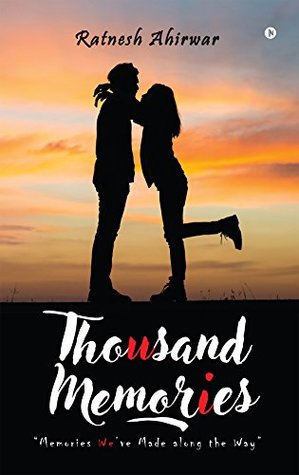 Read Online Thousand Memories : Memories We've Made along the Way - Ratnesh Ahirwar file in ePub
