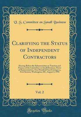 Full Download Clarifying the Status of Independent Contractors, Vol. 2: Hearing Before the Subcommittee on Taxation and Finance of the Committee on Small Business, House of Representatives, One Hundred Fourth Congress, First Session, Washington, DC, August 2, 1995 - U.S. Committee on Small Business file in PDF