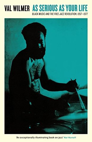 Download As Serious As Your Life: Black Music and the Free Jazz Revolution, 1957–1977 (Serpent's Tail Classics) - Val Wilmer file in PDF