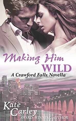 Download Making Him Wild (The Crawford Falls Series Book 0) - Kate Carley file in PDF