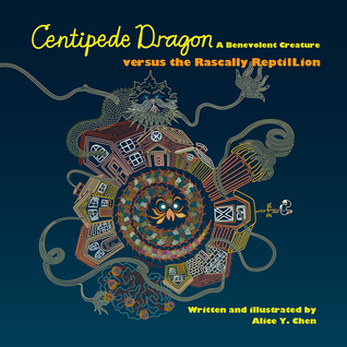 Read Online Centipede Dragon A Benevolent Creature versus the Rascally ReptilLion - Alice Y. Chen file in ePub