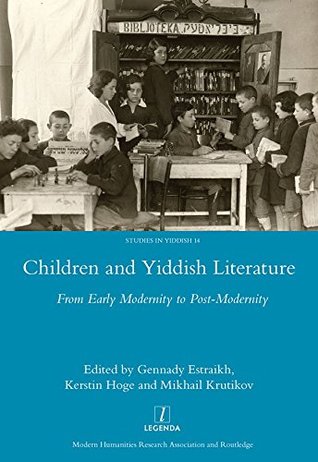 Read Children and Yiddish Literature From Early Modernity to Post-Modernity - Gennady Estraikh | ePub